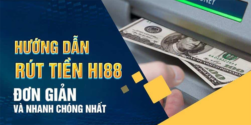 Hướng dẫn cách rút tiền tại HI88 cụ thể nhất