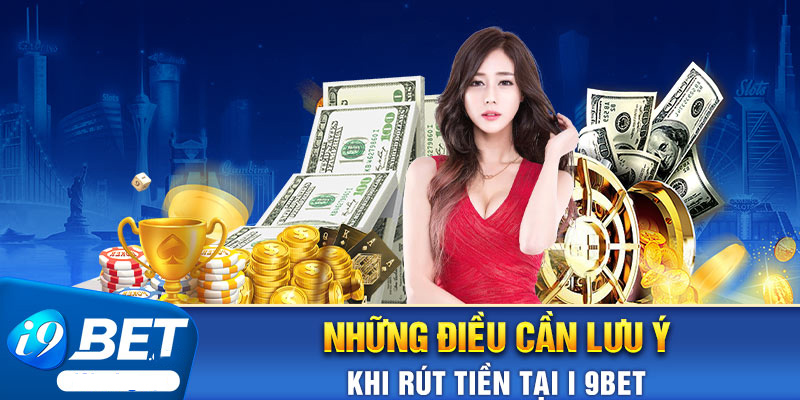Người chơi cần đạt một số điều kiện trước khi thực hiện rút tiền tại i9bet